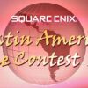 SQUARE ENIX lanza SQUARE ENIX Latin America Game Contest 2012